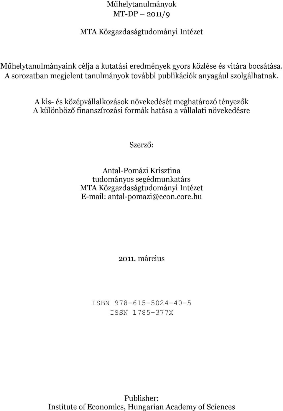 A kis- és középvállalkozások növekedését meghatározó tényezők A különböző finanszírozási formák hatása a vállalati növekedésre Szerző: Antal-Pomázi