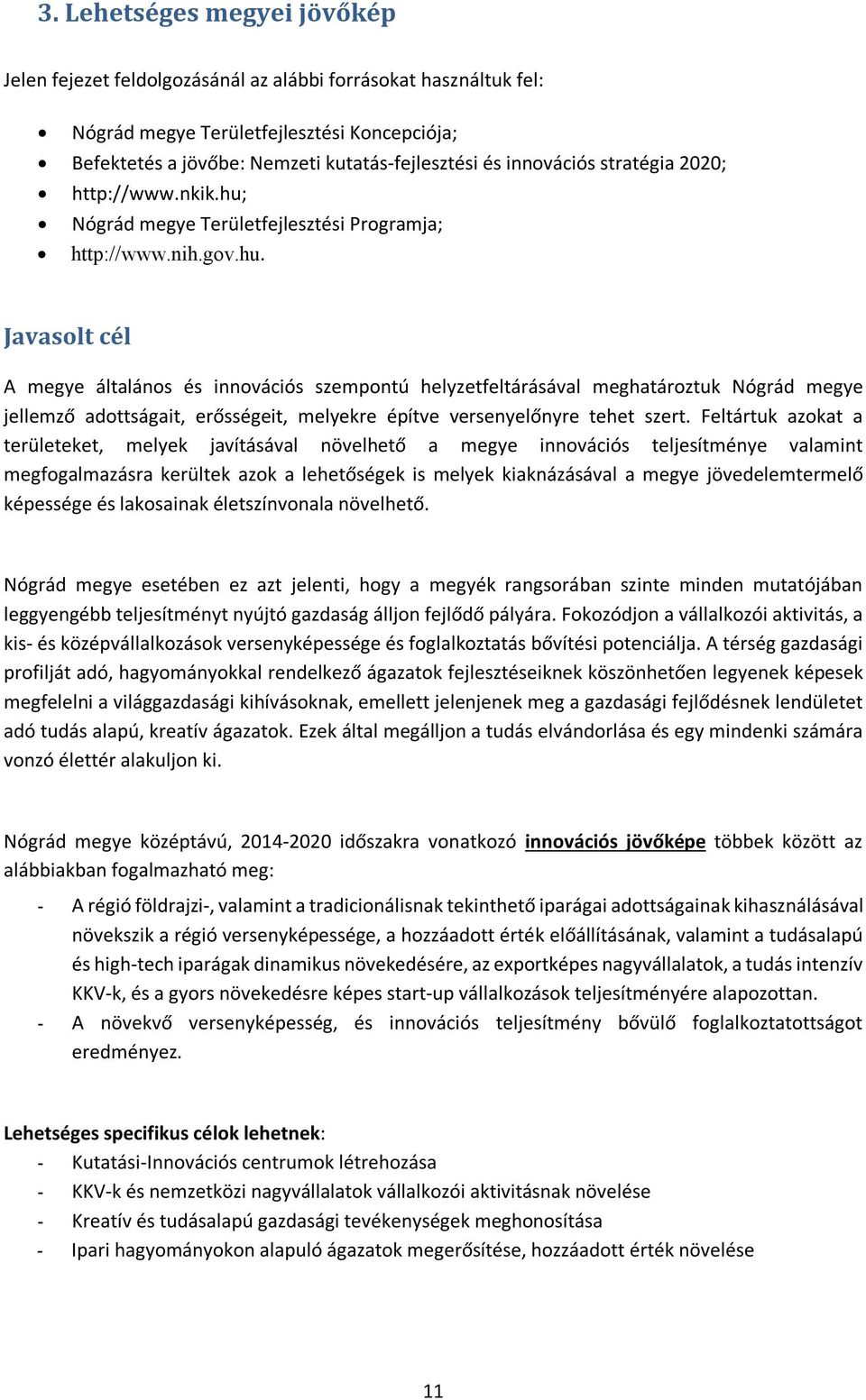 Nógrád megye Területfejlesztési Programja; http://www.nih.gov.hu.