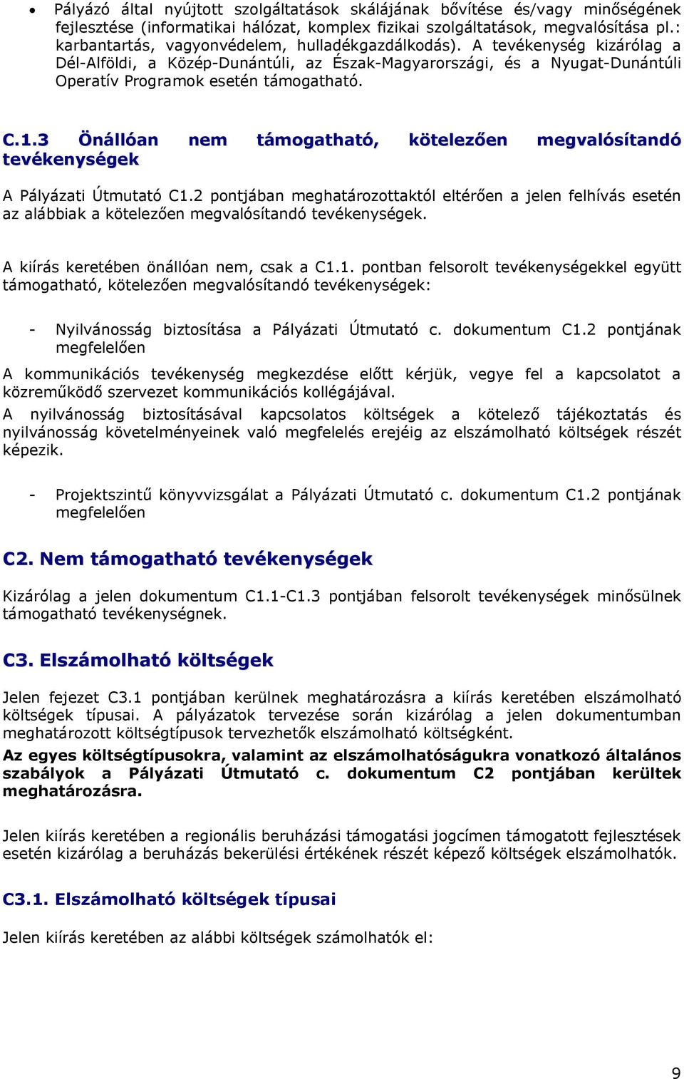 3 Önállóan nem támogatható, kötelezően megvalósítandó tevékenységek A Pályázati Útmutató C1.