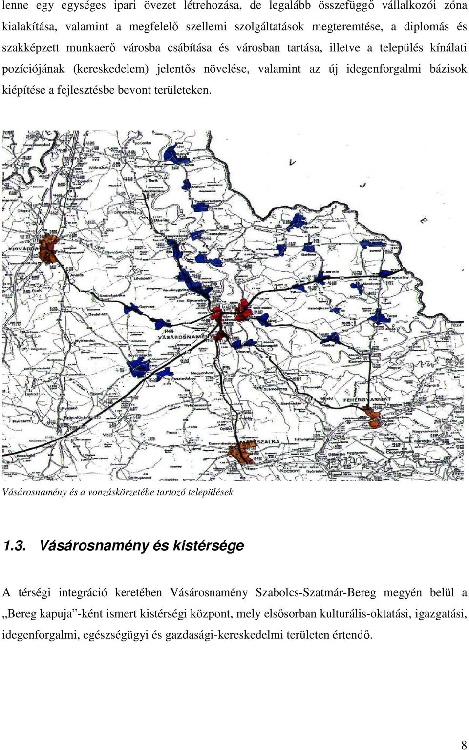 fejlesztésbe bevont területeken. Vásárosnamény és a vonzáskörzetébe tartozó települések 1.3.