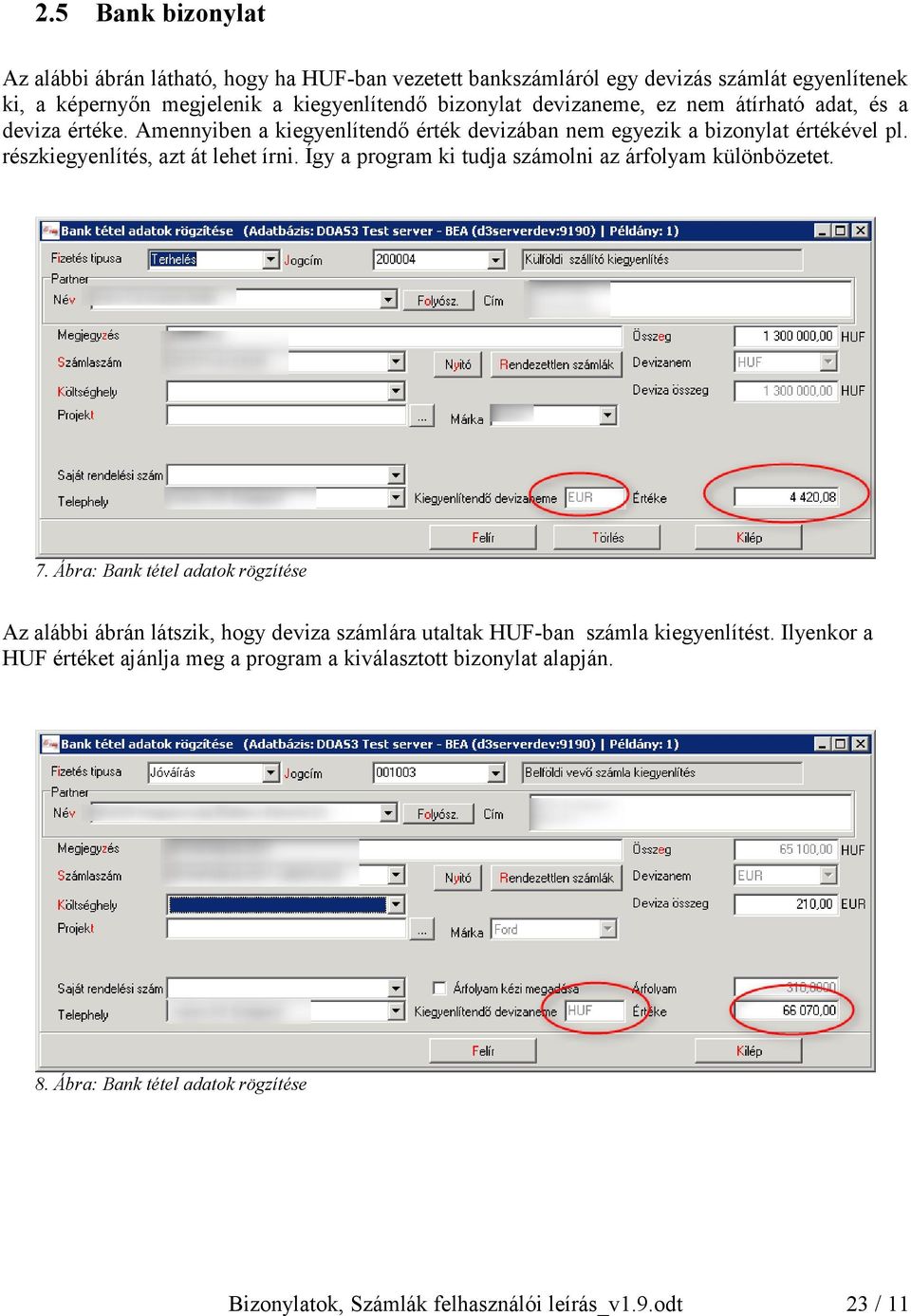 Így a program ki tudja számolni az árfolyam különbözetet. 7.