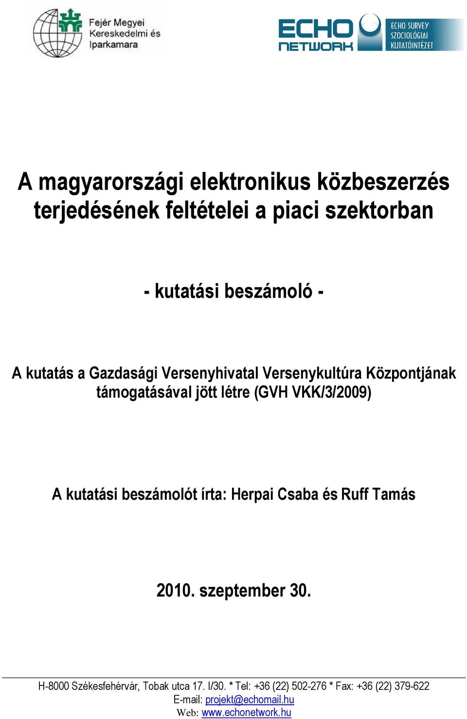 kutatási beszámolót írta: Herpai Csaba és Ruff Tamás 2010. szeptember 30.