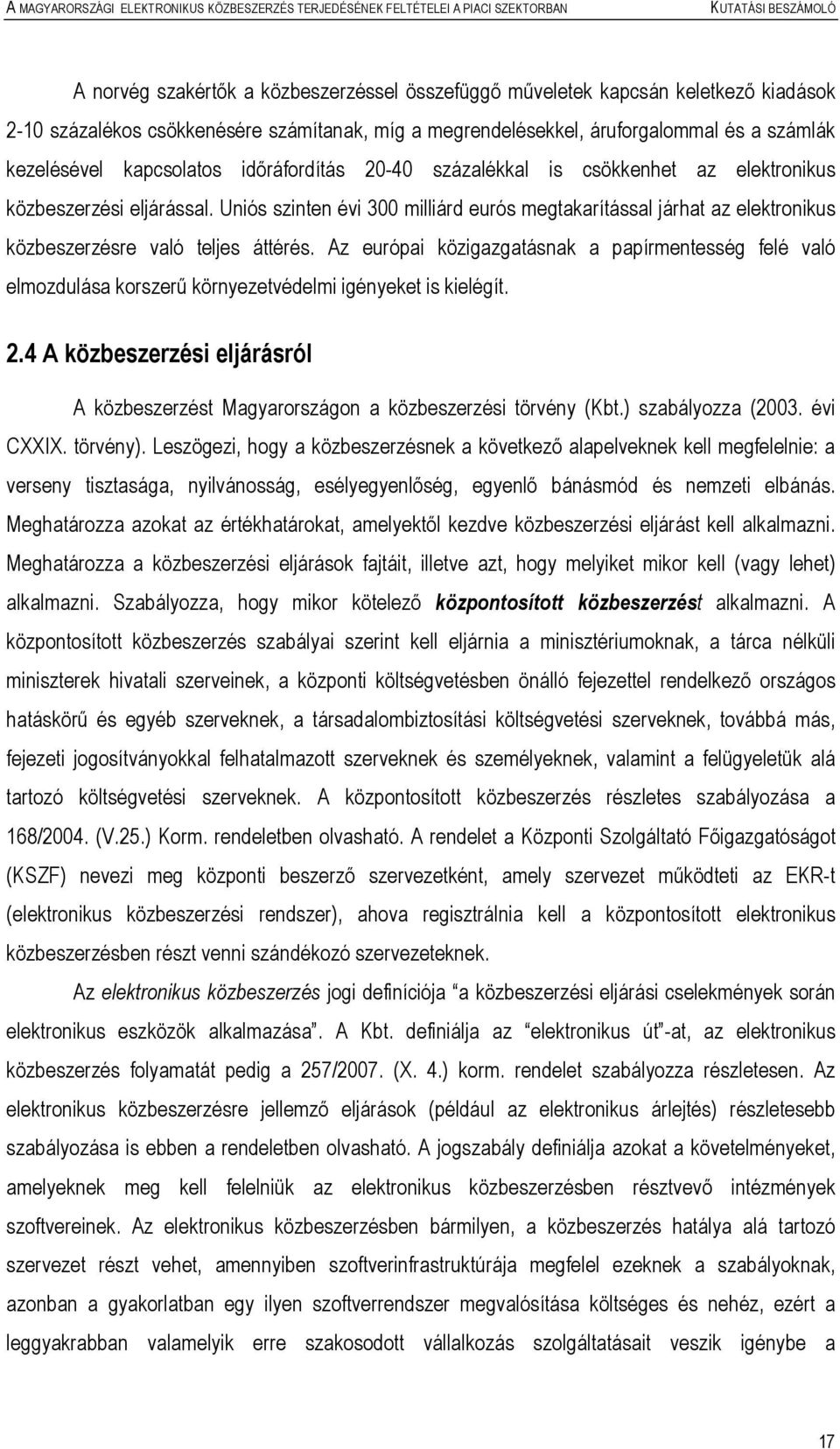 Uniós szinten évi 300 milliárd eurós megtakarítással járhat az elektronikus közbeszerzésre való teljes áttérés.