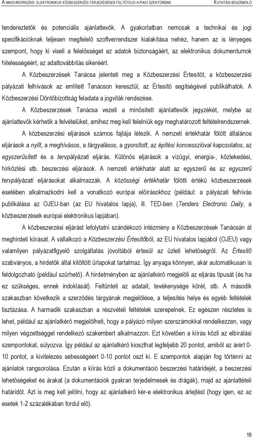 biztonságáért, az elektronikus dokumentumok hitelességéért, az adattovábbítás sikeréért.