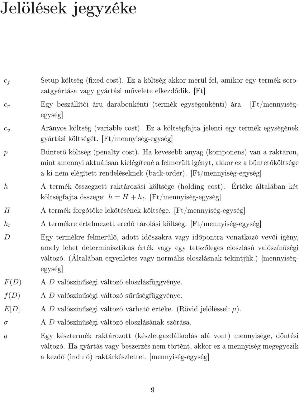 [Ft/mennyiség-egység] p Büntet költség (penalty cost).