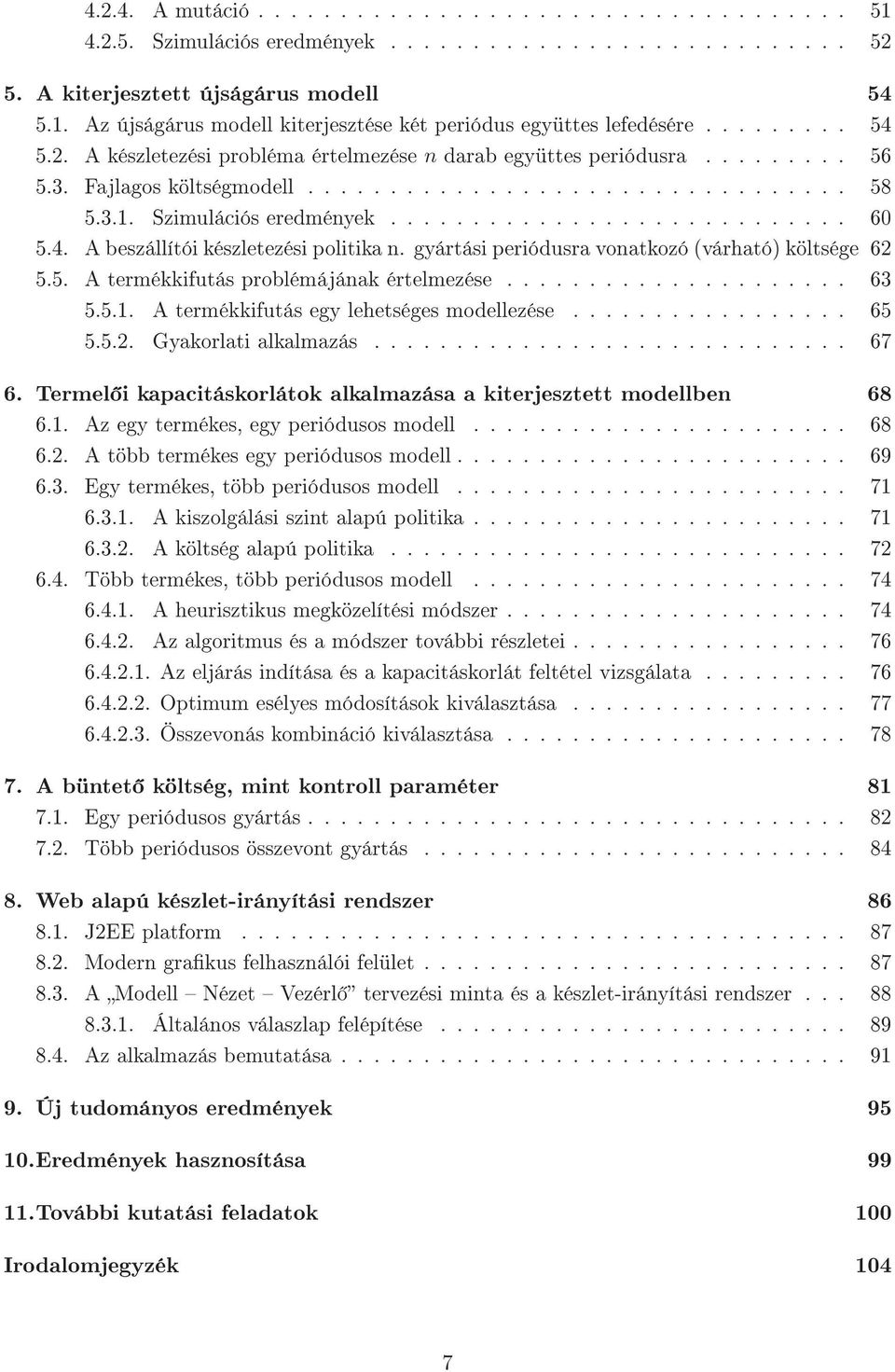 4. A beszállítói készletezési politika n. gyártási periódusra vonatkozó (várható) költsége 62 5.5. A termékkifutás problémájának értelmezése..................... 63 5.5.1.