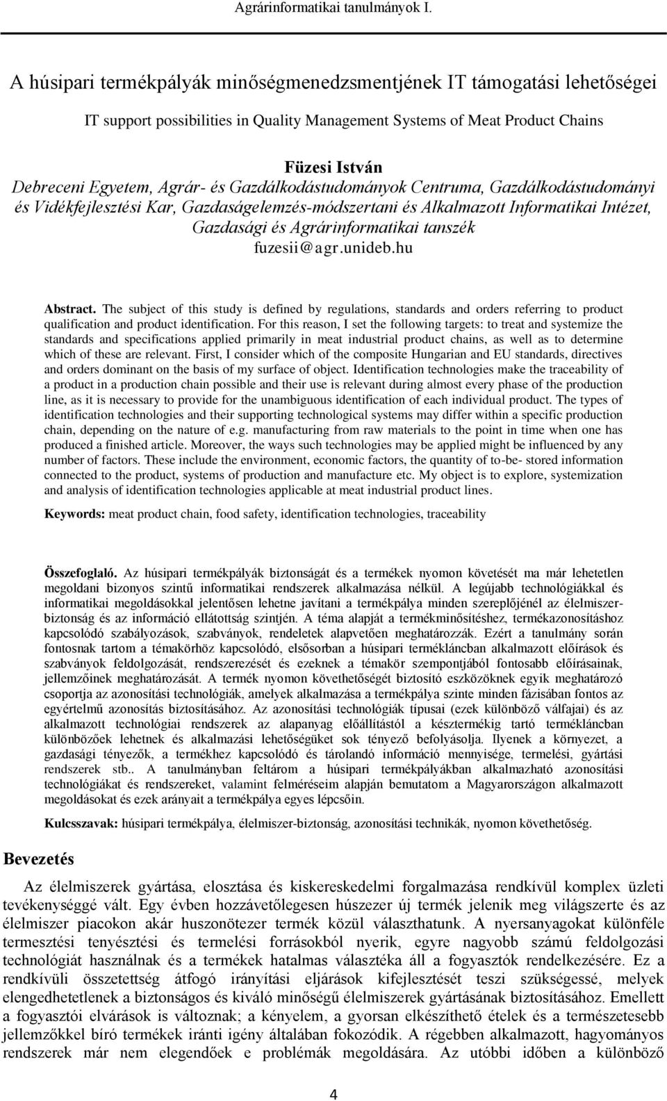 unideb.hu Abstract. The subject of this study is defined by regulations, standards and orders referring to product qualification and product identification.