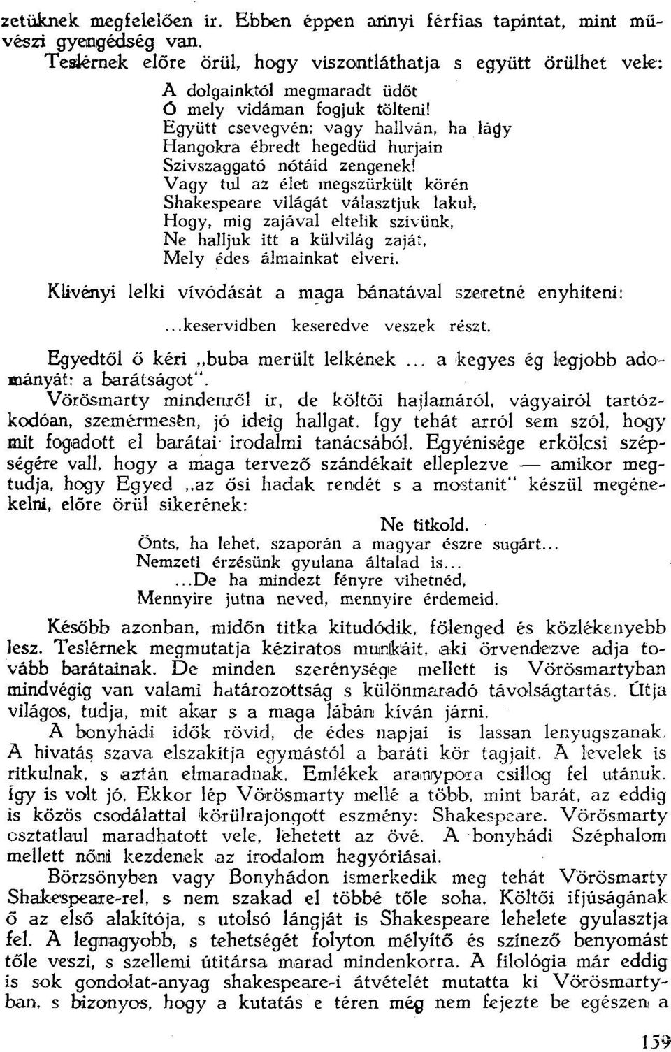 Együtt csevegvén; vagy hallván, ha lágy Hangokra ébredt hegedüd hurjain Szivszaggató nötáíd zengenek!