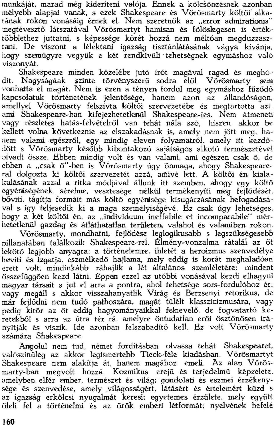 De viszont a lélektani igazság tisztánlátásának vágya kivánja, hogy szemügyre vegyük e két rendkívülí tehetségnek egymáshoz v,aló viszonyát.