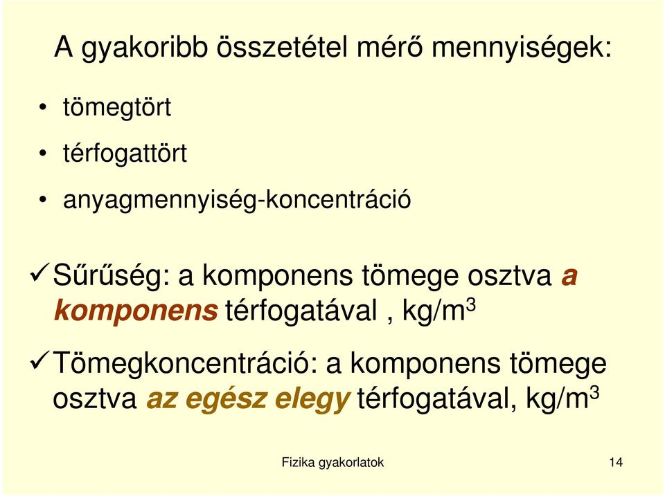 komponens térfogatával, kg/m 3 Tömegkoncentráció: a komponens