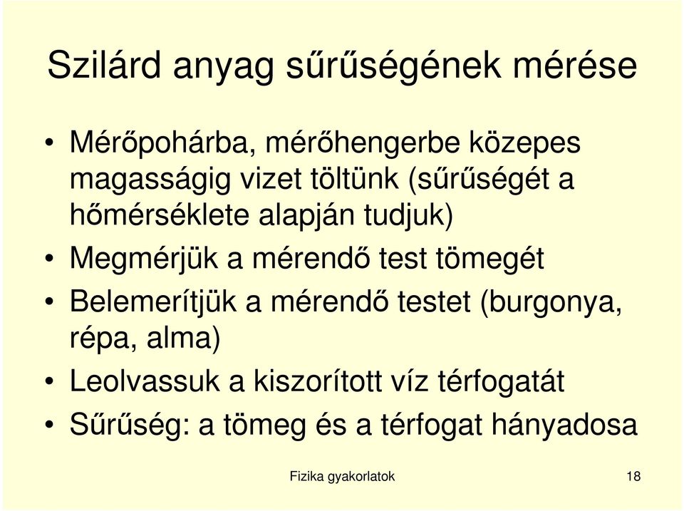 tömegét Belemerítjük a mérendı testet (burgonya, répa, alma) Leolvassuk a