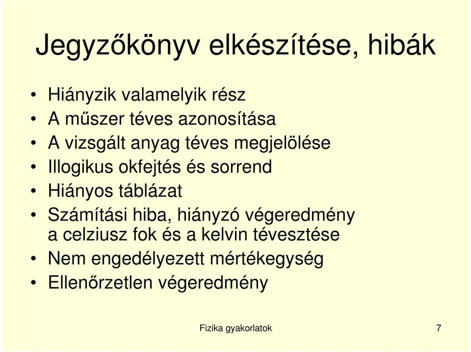 Hiányos táblázat Számítási hiba, hiányzó végeredmény a celziusz fok és a