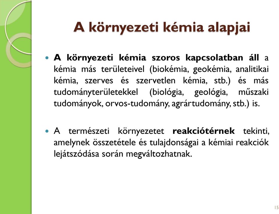 ) és más tudományterületekkel (biológia, geológia, műszaki tudományok, orvos-tudomány, agrártudomány, stb.