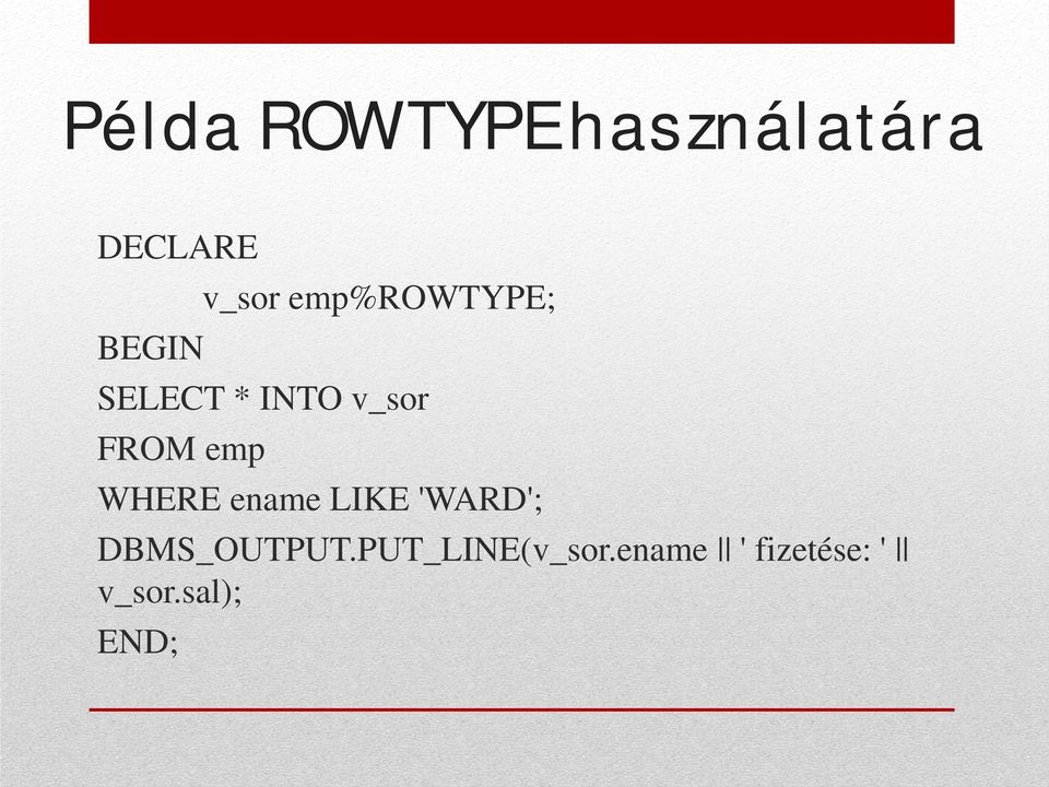 WHERE ename LIKE 'WARD'; DBMS_OUTPUT.