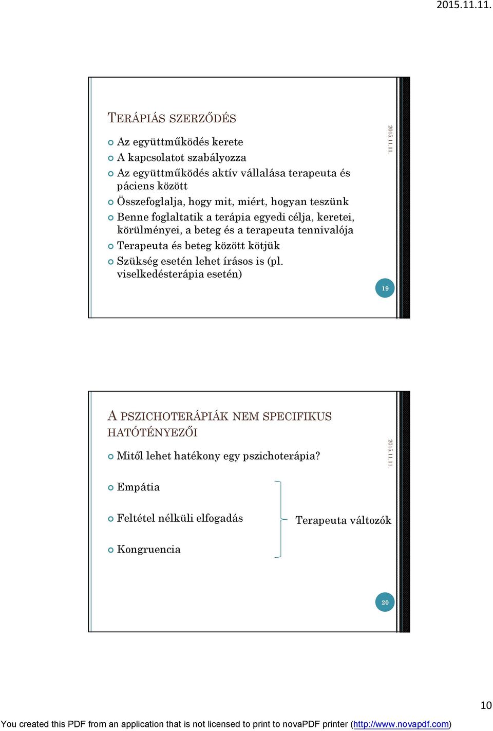 terapeuta tennivalója Terapeuta és beteg között kötjük Szükség esetén lehet írásos is (pl.