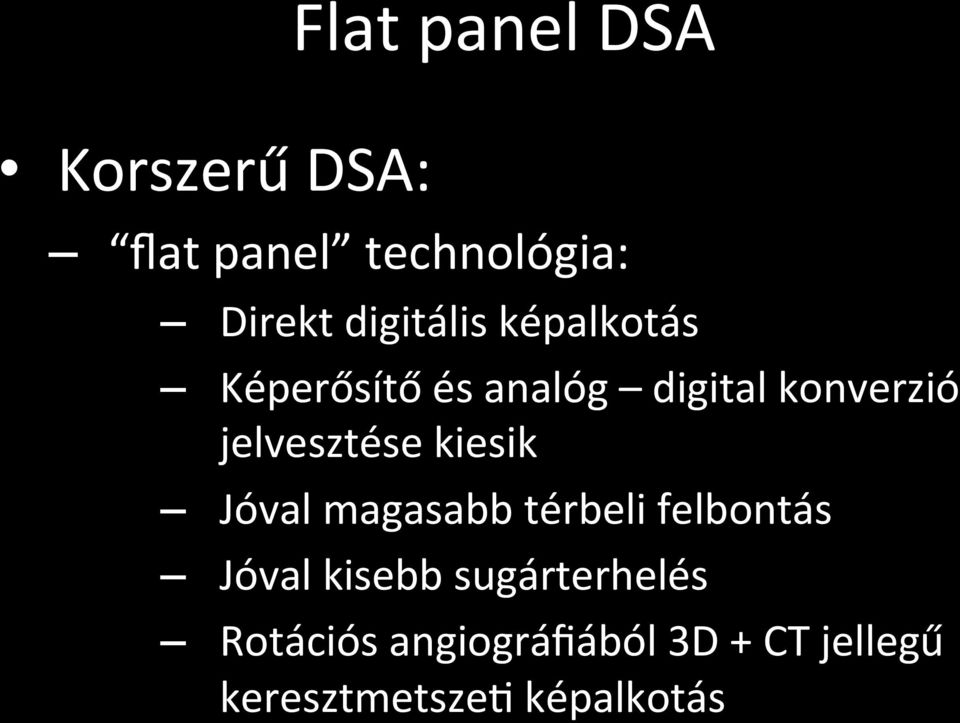 jelvesztése kiesik Jóval magasabb térbeli felbontás Jóval kisebb