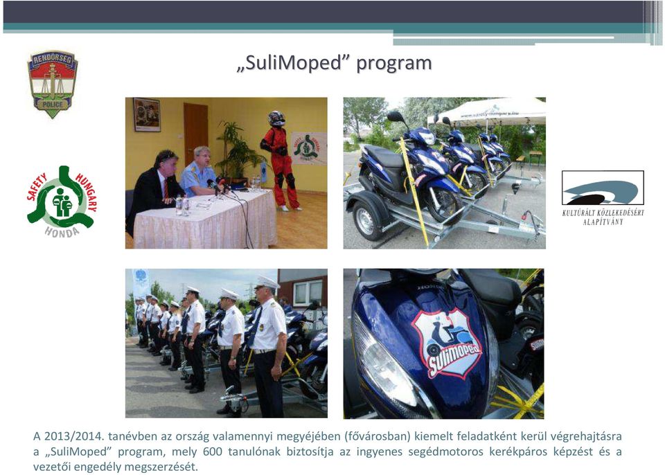 feladatként kerül végrehajtásra a SuliMoped program, mely 600