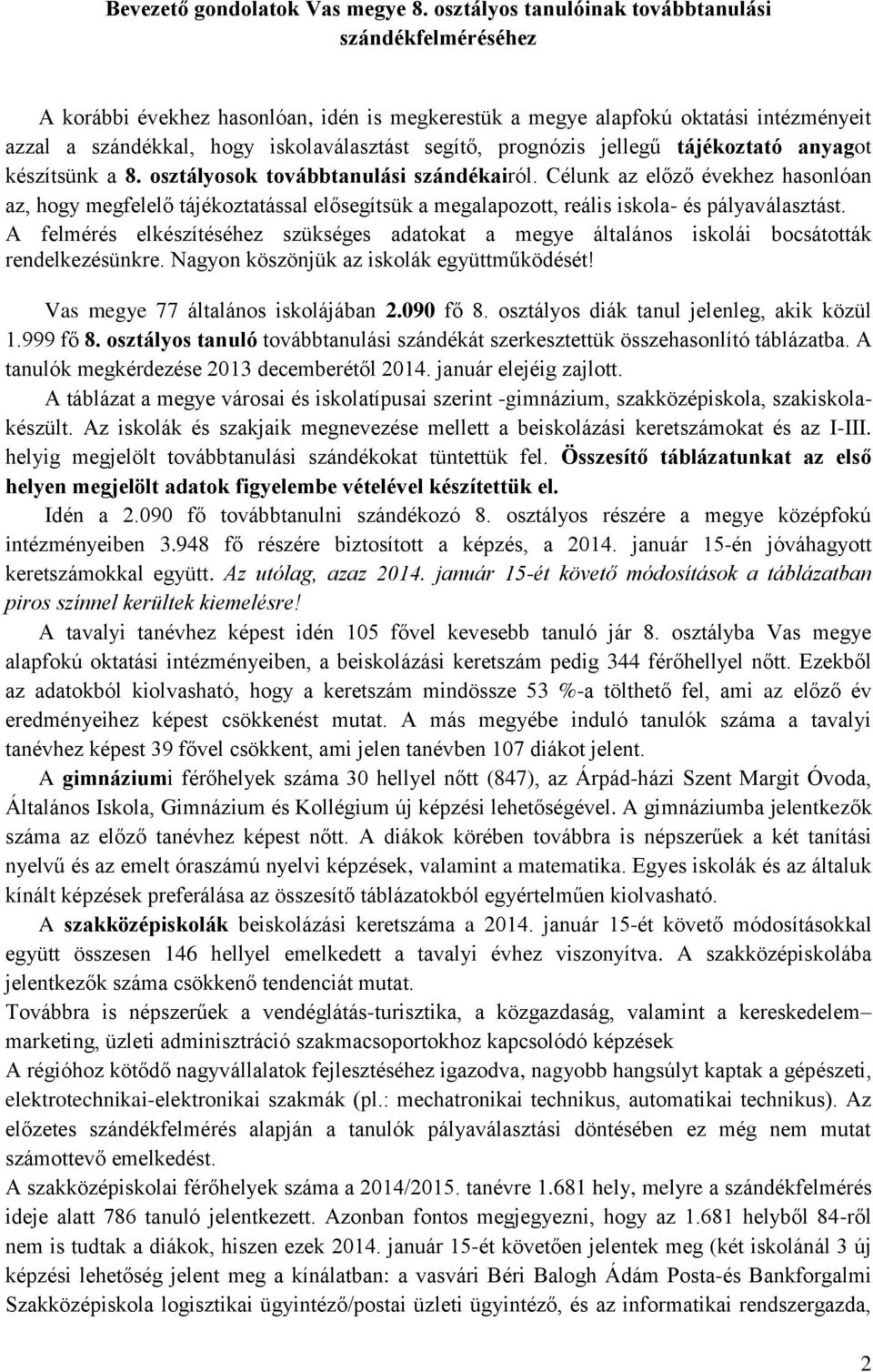 prognózis jellegű tájékoztató anyagot készítsünk a 8. osztályosok továbbtanulási szándékairól.