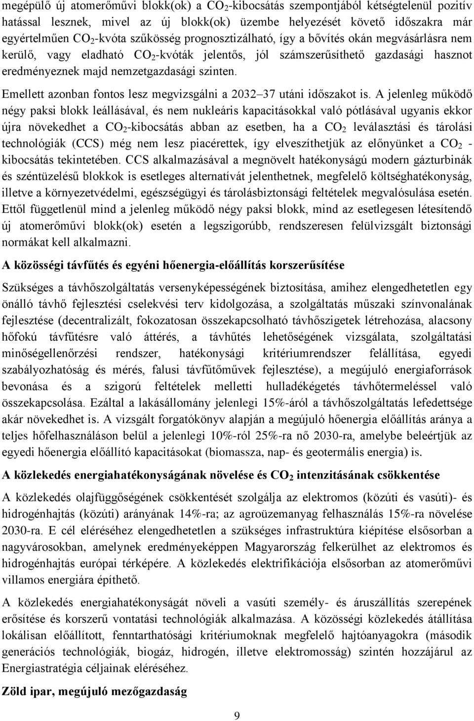 Emellett azonban fontos lesz megvizsgálni a 2032 37 utáni időszakot is.