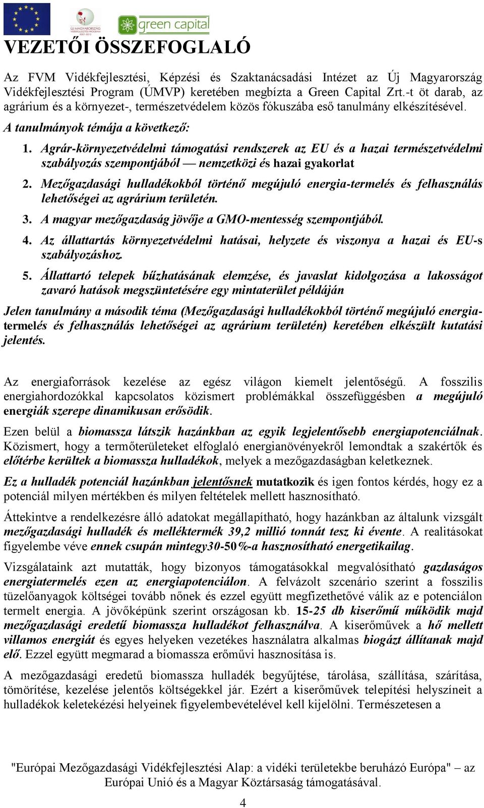 Agrár-környezetvédelmi támogatási rendszerek az EU és a hazai természetvédelmi szabályozás szempontjából nemzetközi és hazai gyakorlat 2.