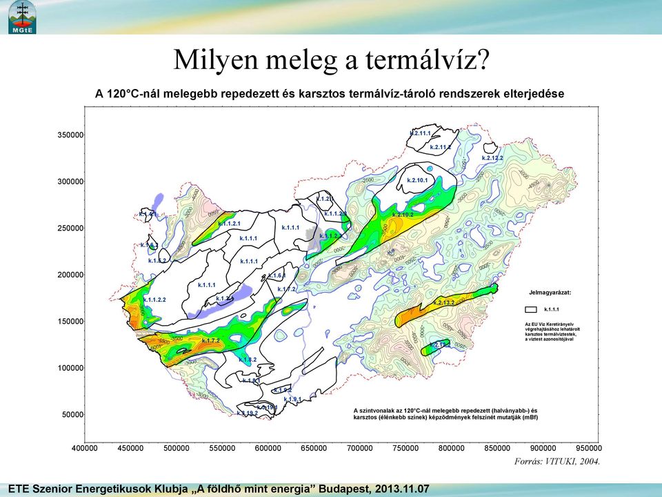 2 Jelmagyarázat: k.1.1.1 150000 k.1.7.2 k.2.13.2 Az EU Víz Keretirányelv végrehajtásához lehatárolt karsztos termálvíztestek, a víztest azonosítójával 100000 50000 k.1.8.2 k.1.8.1 k.3.19.