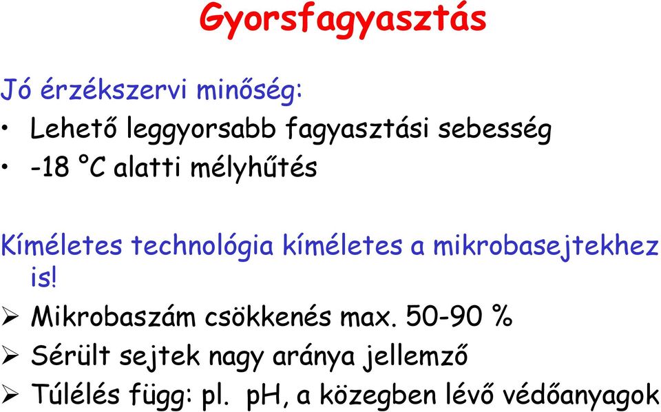 kíméletes a mikrobasejtekhez is! Mikrobaszám csökkenés max.