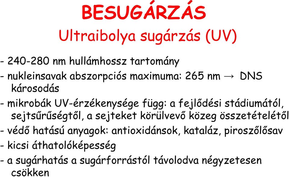 sejtsűrűségtől, a sejteket körülvevő közeg összetételétől -védő hatású anyagok: antioxidánsok,