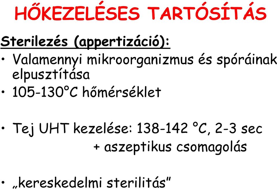 105-130 C hőmérséklet Tej UHT kezelése: 138-142 C,