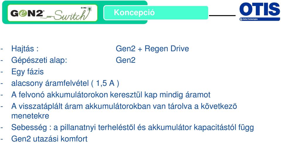 áramot - A visszatáplált áram akkumulátorokban van tárolva a következő menetekre -