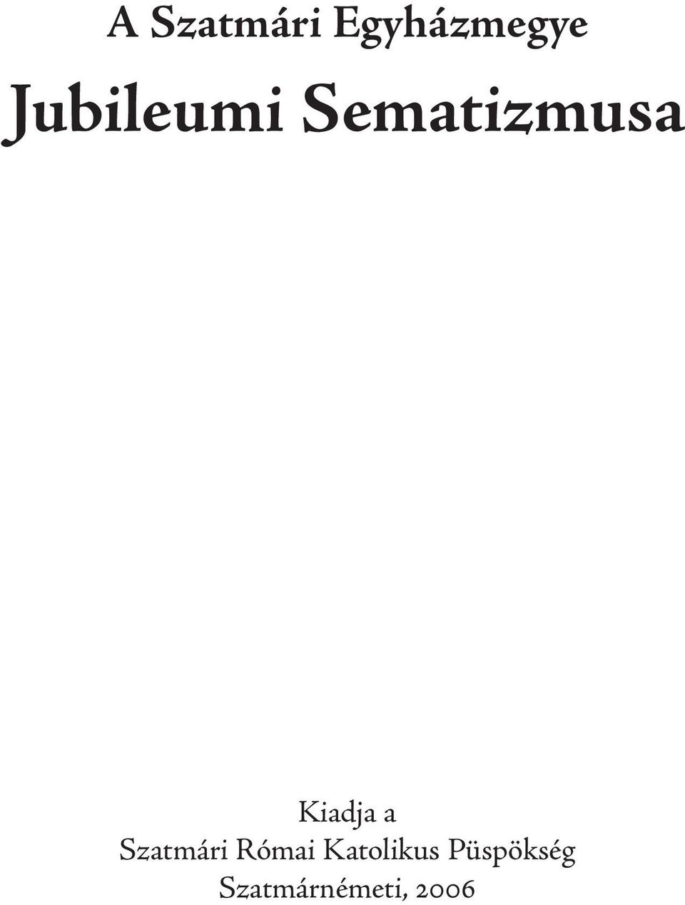 Kiadja a Szatmári Római