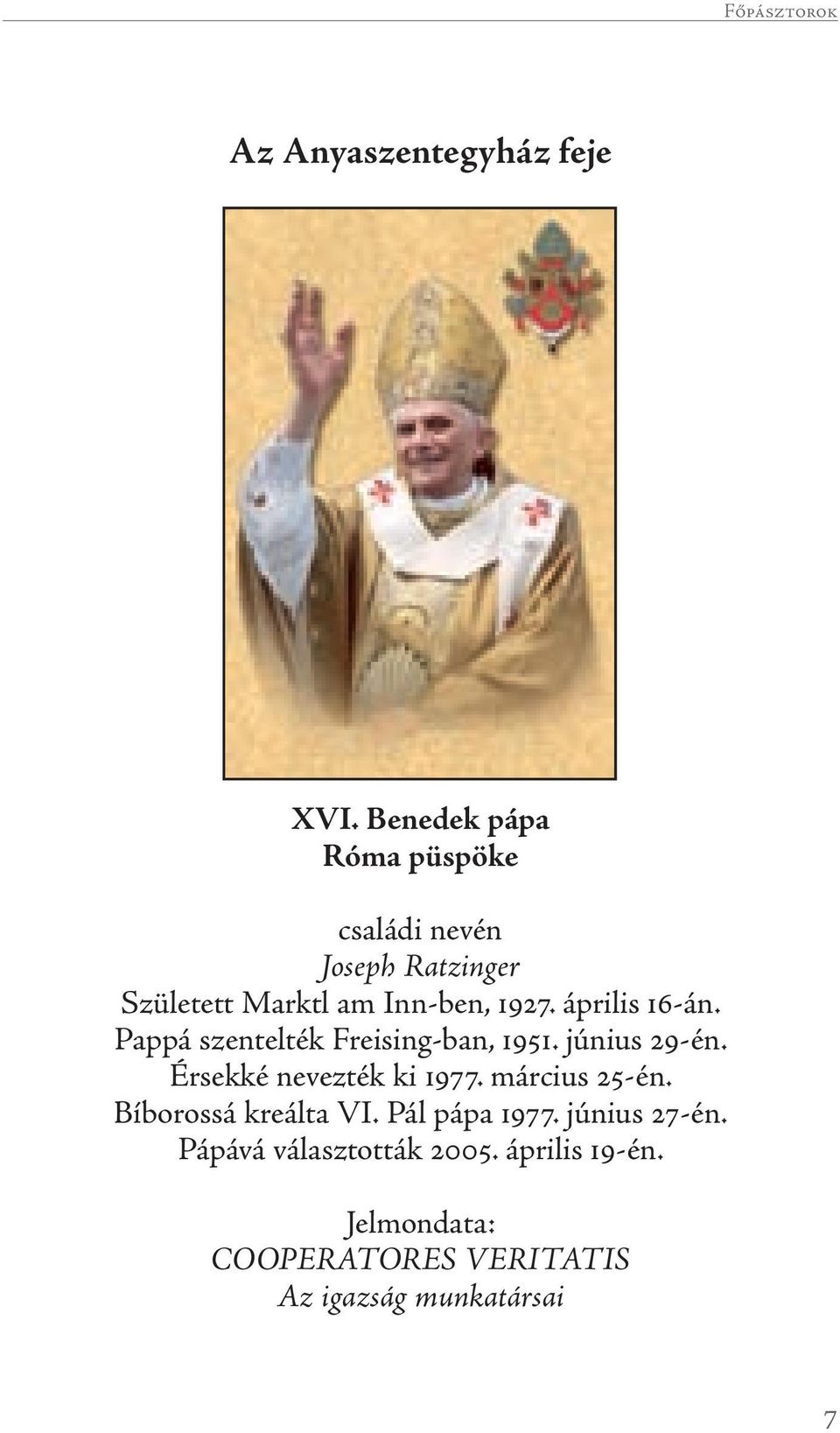 április 16-án. Pappá szentelték Freising-ban, 1951. június 29-én. Érsekké nevezték ki 1977.