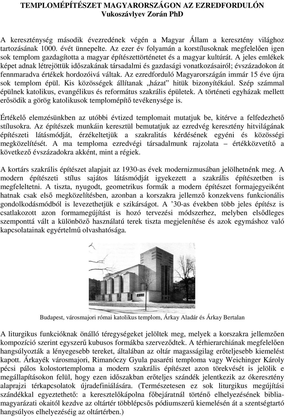 A jeles emlékek képet adnak létrejöttük idszakának társadalmi és gazdasági vonatkozásairól; évszázadokon át fennmaradva értékek hordozóivá váltak.