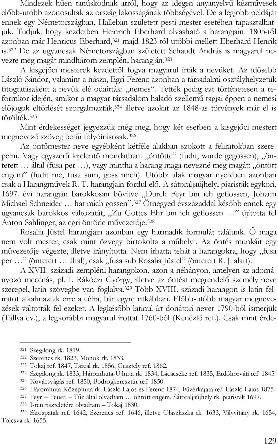 1805-től azonban már Henricus Eberhard, 321 majd 1823-tól utóbbi mellett Eberhard Henrik is.