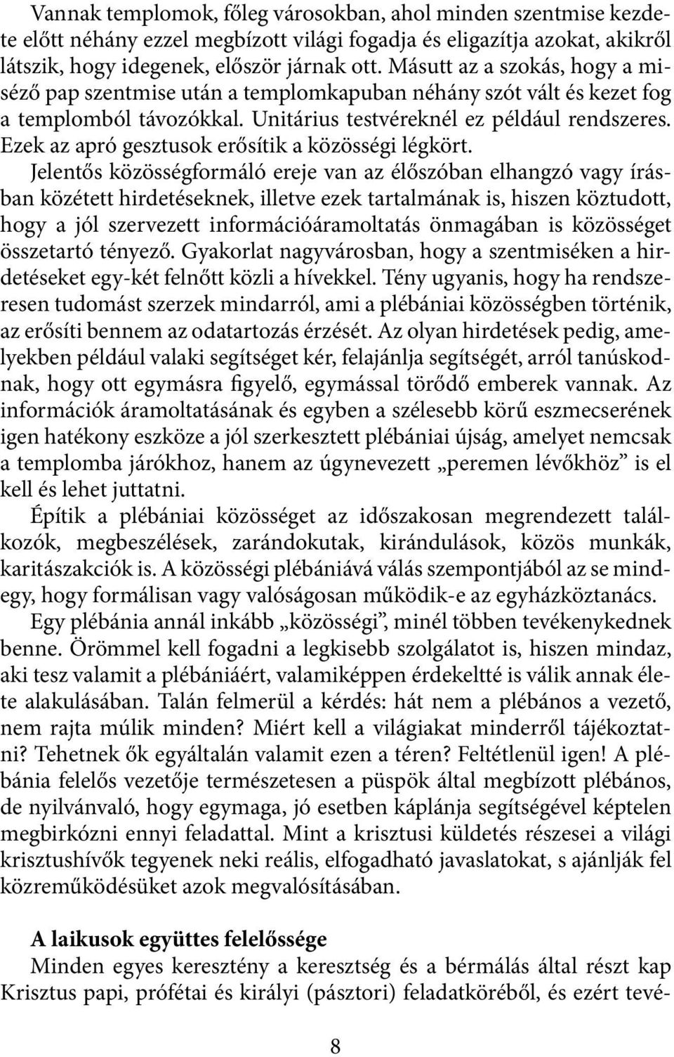 Ezek az apró gesztusok erősítik a közösségi légkört.