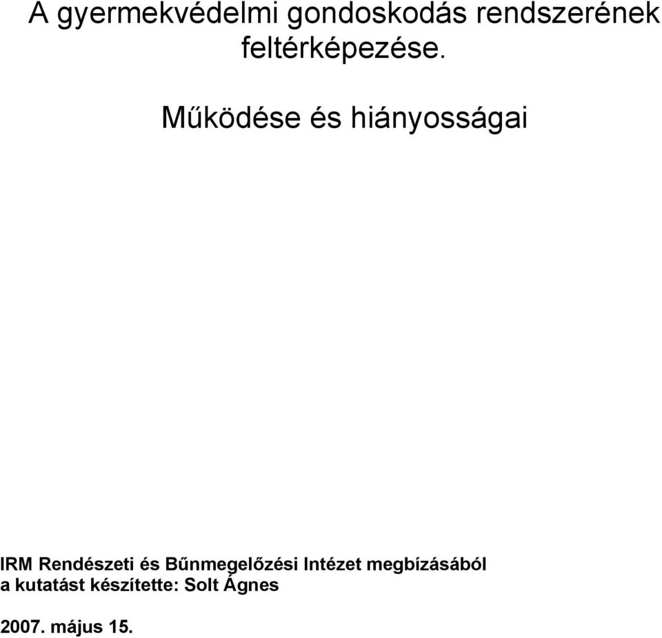 Működése és hiányosságai IRM Rendészeti és