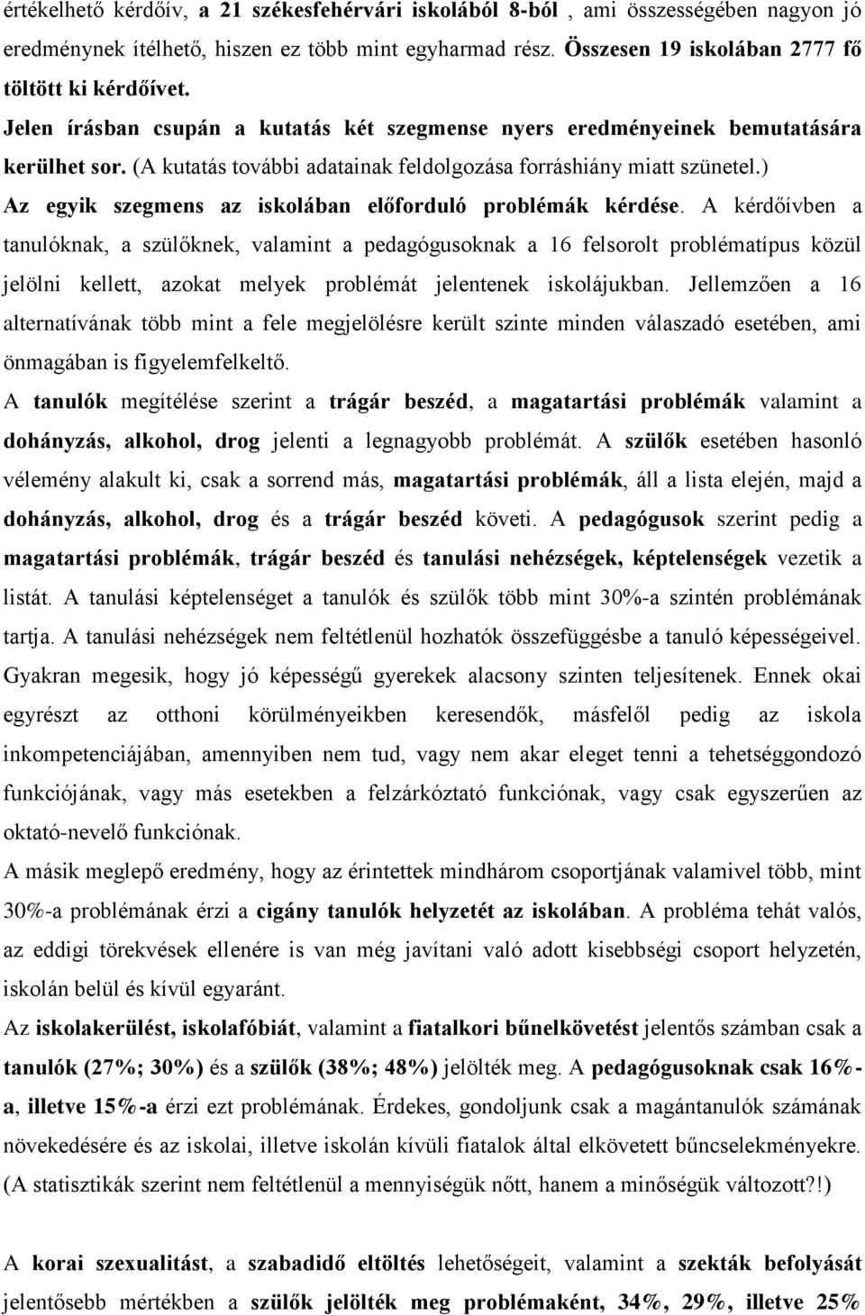 ) Az egyik szegmens az iskolában előforduló problémák kérdése.