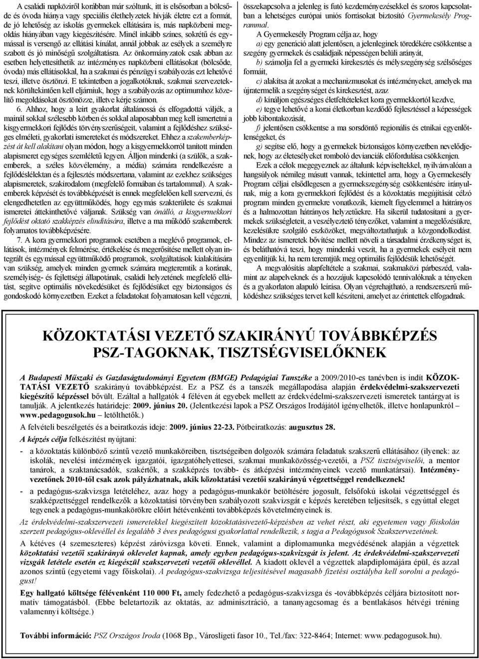 Minél inkább színes, sokrétű és egymással is versengő az ellátási kínálat, annál jobbak az esélyek a személyre szabott és jó minőségű szolgáltatásra.