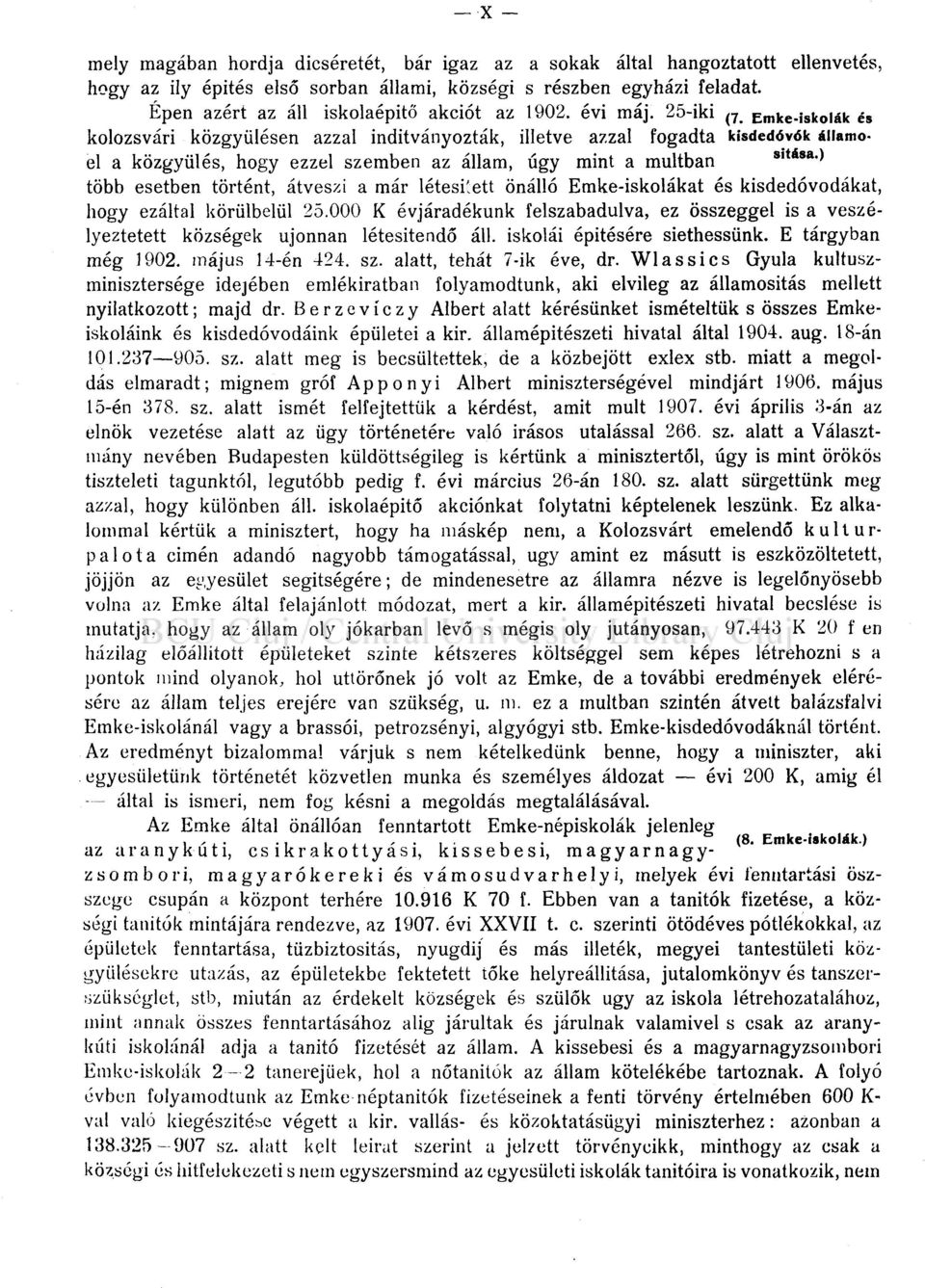 25-iki ^ Emke-iskolák és kolozsvári közgyűlésen azzal indítványozták, illetve azzal fogadta kisdedóvók áiiamoel a közgyűlés, hogy ezzel szemben az állam, úgy mint a múltban sitása.