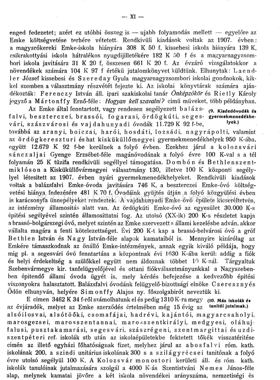 20 f, összesen 661 K 20 f. Az évzáró vizsgálatokkor a növendékek számára 104 K 97 f értékű jutalomkönyvet küldtünk.