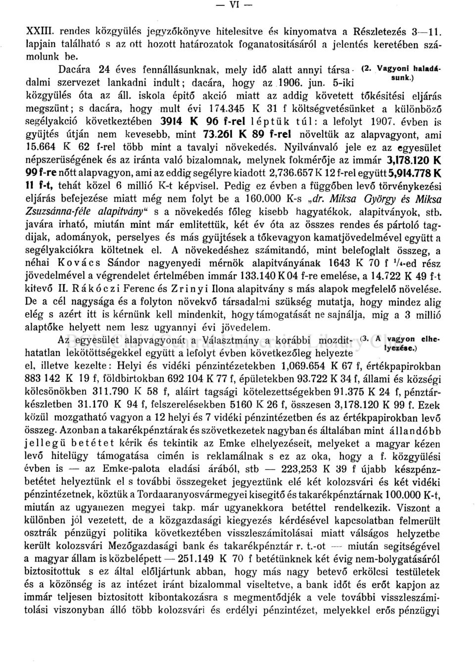 iskola épitő akció miatt az addig követett tőkésítési eljárás megszűnt; s dacára, hogy mult évi 174.