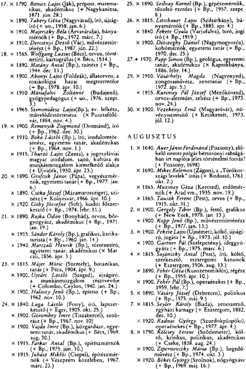 Wolfgang Lazius (Bécs), orvos, történetíró, kartográfus (X Bécs, 1514.) x 1890. Matány Antal (Bp.), színész (+ Bp., 1944. dec. 11.) x 1900.