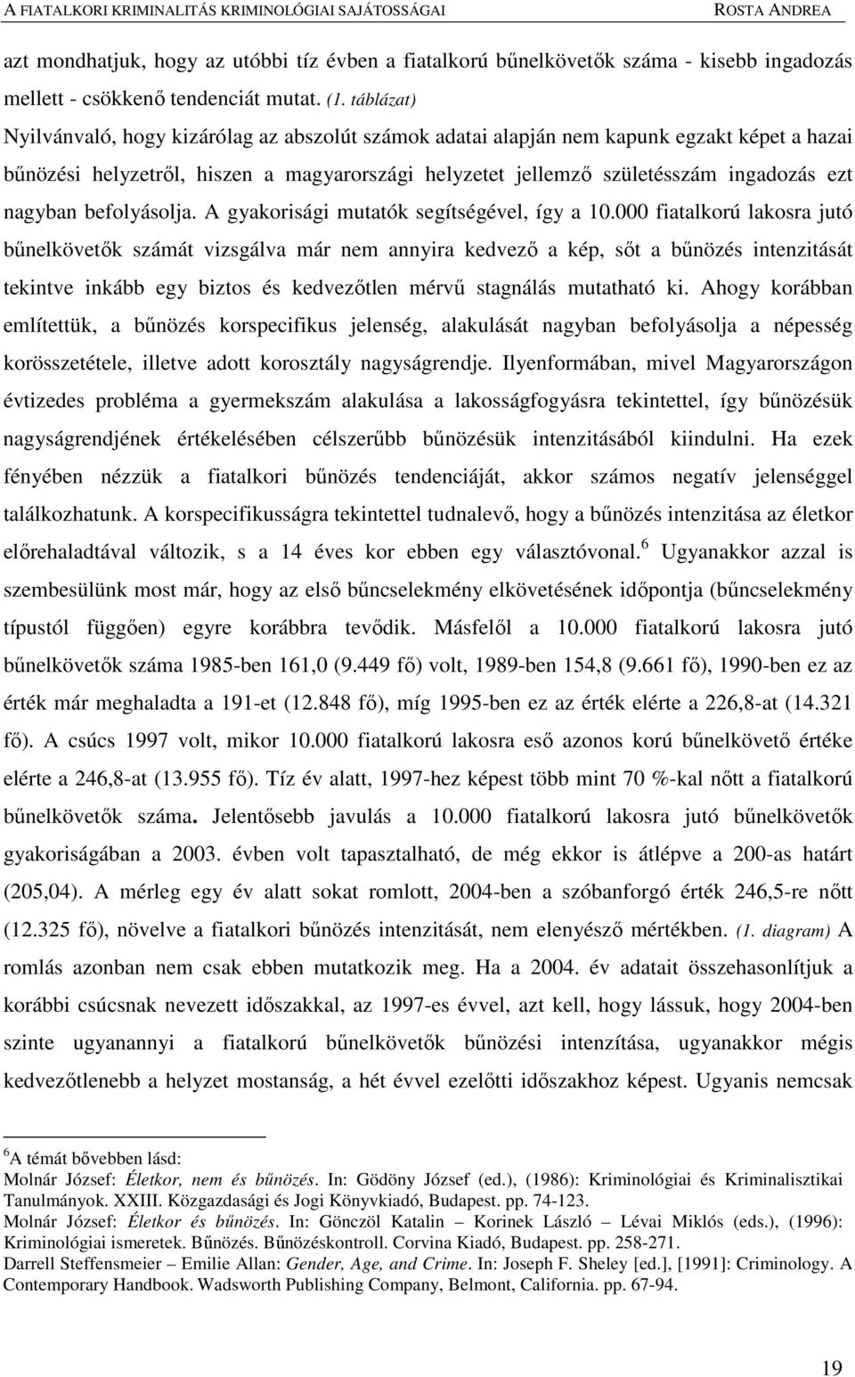 nagyban befolyásolja. A gyakorisági mutatók segítségével, így a 10.