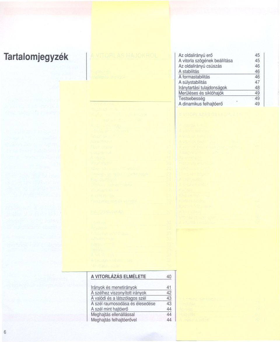 48 49 49 49 A VITORLÁZÁS ELMÉLETE 40 Irányok és menetirányok 41 A szélhez viszonyított irányok 42 A valódi és a