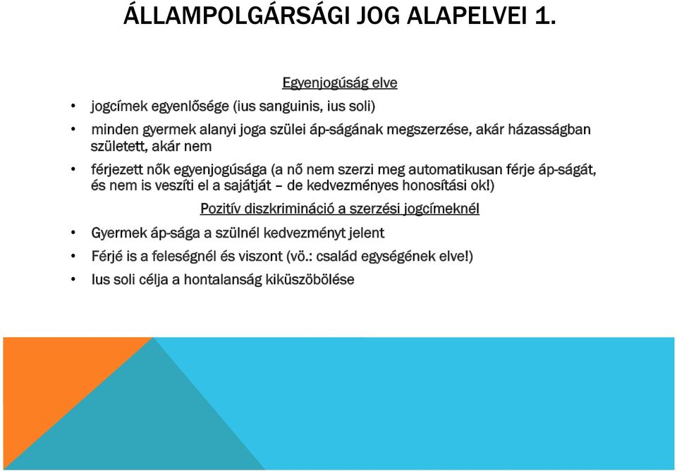 házasságban született, akár nem férjezett nők egyenjogúsága (a nő nem szerzi meg automatikusan férje áp-ságát, és nem is veszíti el a