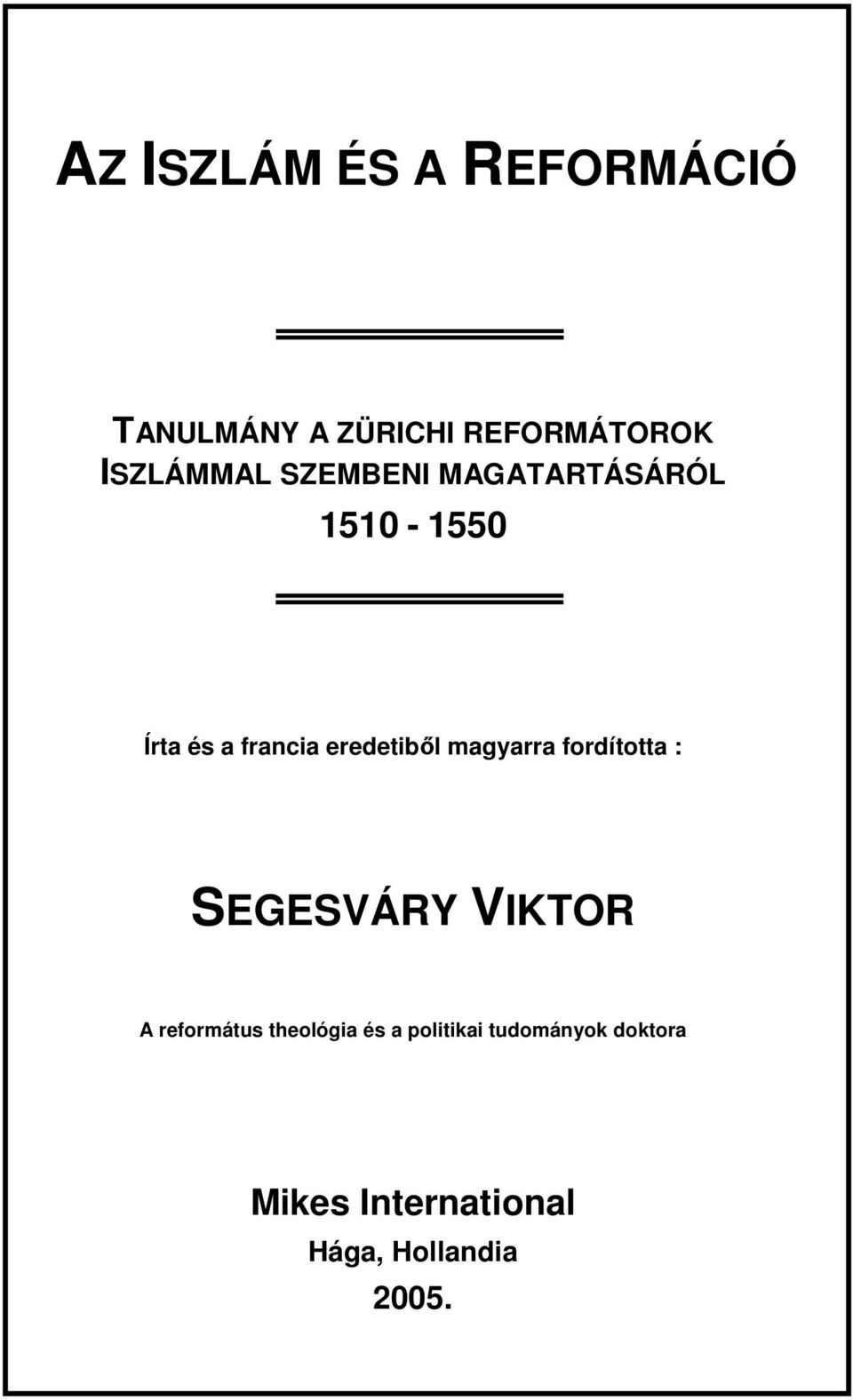 eredetiből magyarra fordította : SEGESVÁRY VIKTOR A református