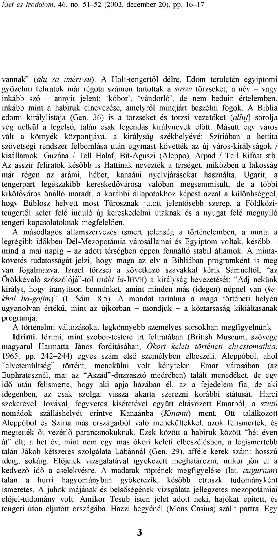 inkább mint a habiruk elnevezése, amelyről mindjárt beszélni fogok. A Biblia edomi királylistája (Gen.