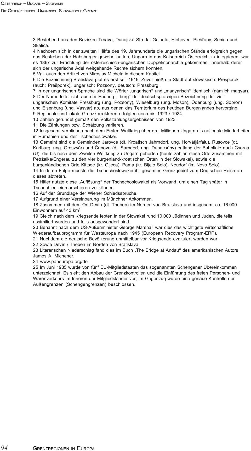 Jahrhunderts die ungarischen Stände erfolgreich gegen das Bestreben der Habsburger gewehrt hatten, Ungarn in das Kaiserreich Österreich zu integrieren, war es 1867 zur Errichtung der