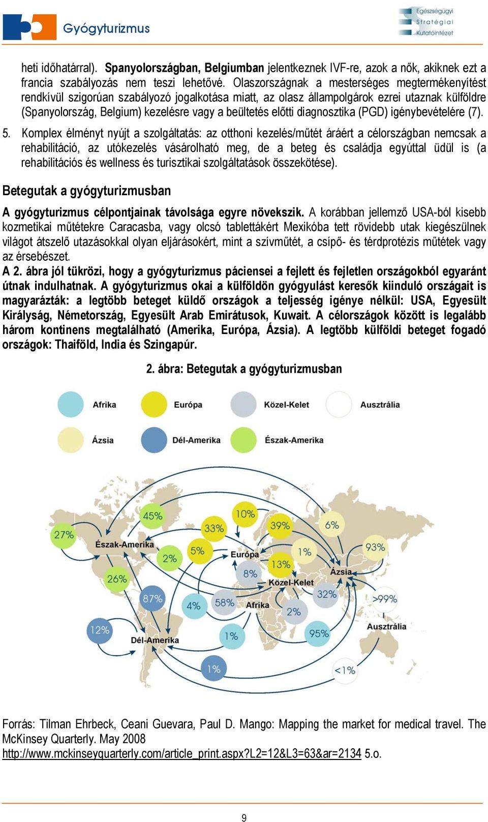 előtti diagnosztika (PGD) igénybevételére (7). 5.