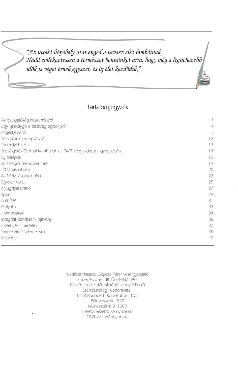 képekben 20 Az MVM Csoport hírei 22 Egyszer volt.