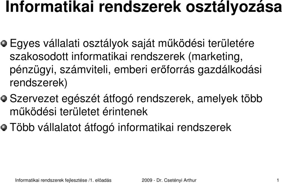 emberi erőforrás gazdálkodási rendszerek) Szervezet egészét átfogó rendszerek,